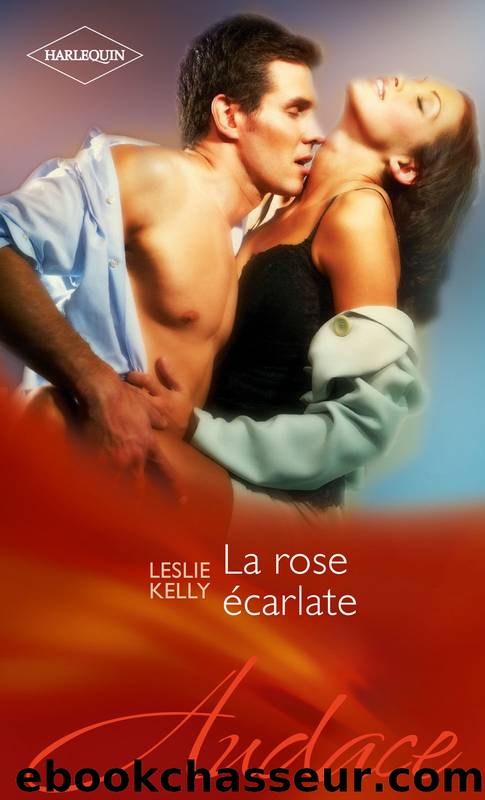 La Rose Ãcarlate by Kelly Leslie & Kelly Leslie