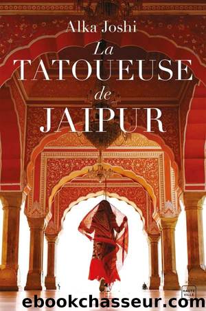 La Tatoueuse de JaÃ¯pur by Alka Joshi