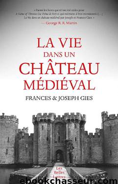 La Vie dans un château médiéval (French Edition) by Frances Gies & Joseph Gies