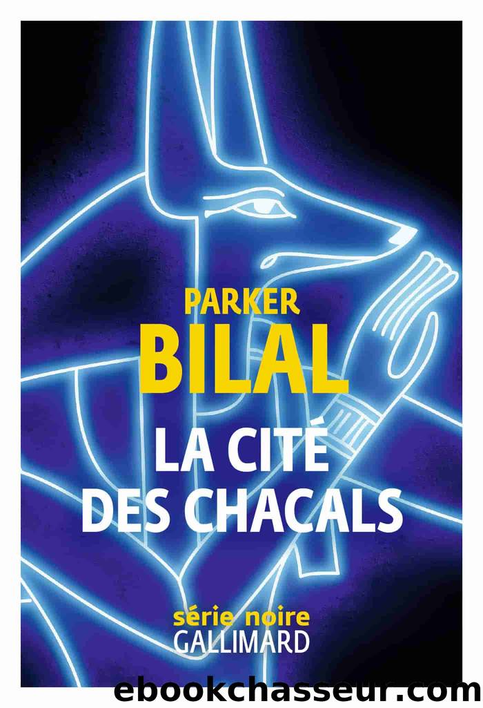 La citÃ© des chacals by Parker Bilal