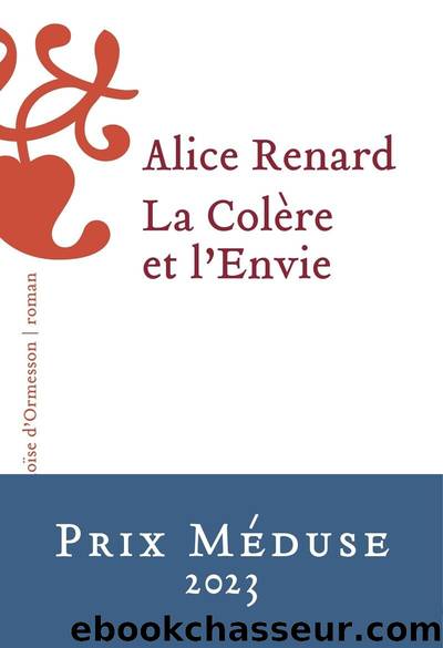La colÃ¨re et l'envie by Alice Renard & Alice Renard