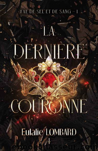 La derniÃ¨re couronne (Fae de Sel et de Sang t. 1) (French Edition) by Eulalie Lombard