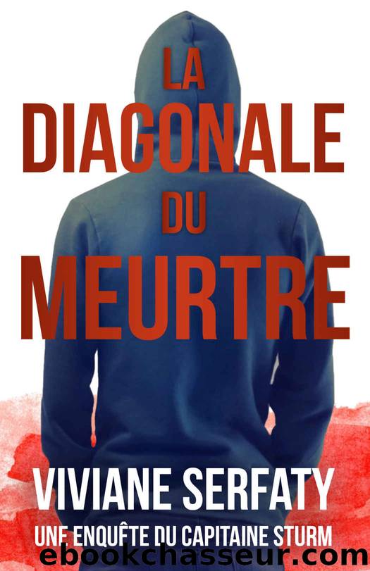 La diagonale du meurtre: Roman policier. Une enquÃªte du capitaine Thomas Sturm Tome 4 (French Edition) by Viviane SERFATY