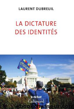 La dictature des identités by Laurent Dubreuil