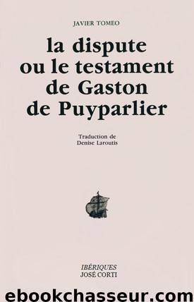 La dispute ou Le testament de gaston de Puyparlier by Javier Tomeo