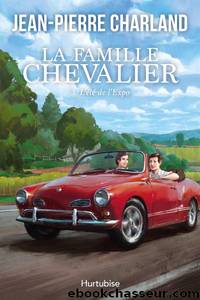 La famille Chevalier T3 : L'Ã©tÃ© de l'expo by Jean-Pierre Charland & Jean-Pierre Charland