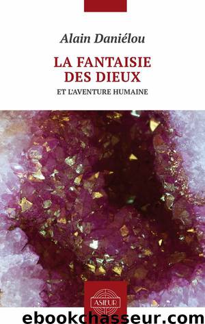 La fantaisie des dieux et l’aventure humaine (French Edition) by Alain Daniélou