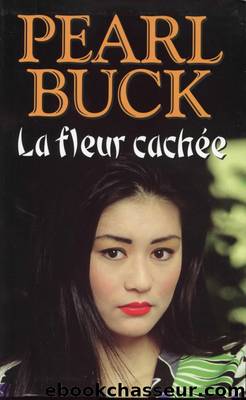 La fleur cachÃ©e by Pearl Buck