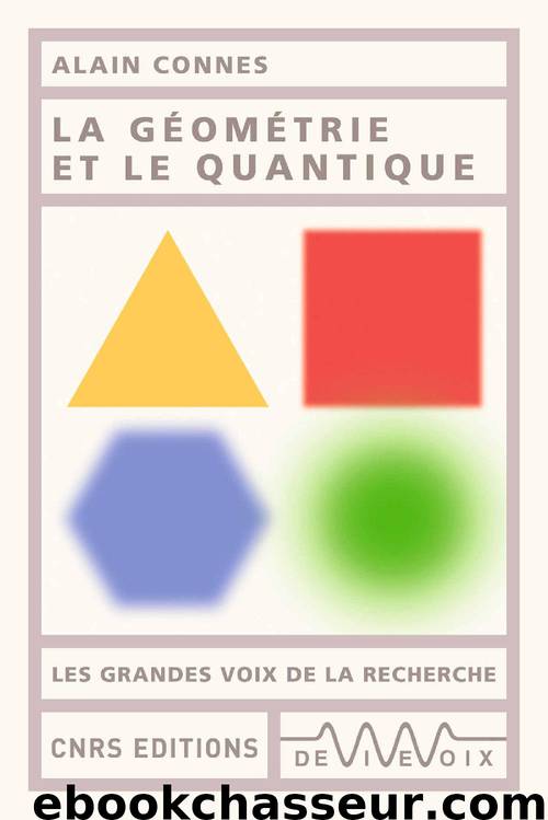 La géométrie et le quantique by Alain Connes