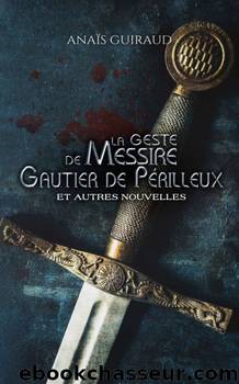 La geste de Gautier de PÃ©rilleux by Anaïs Guiraud