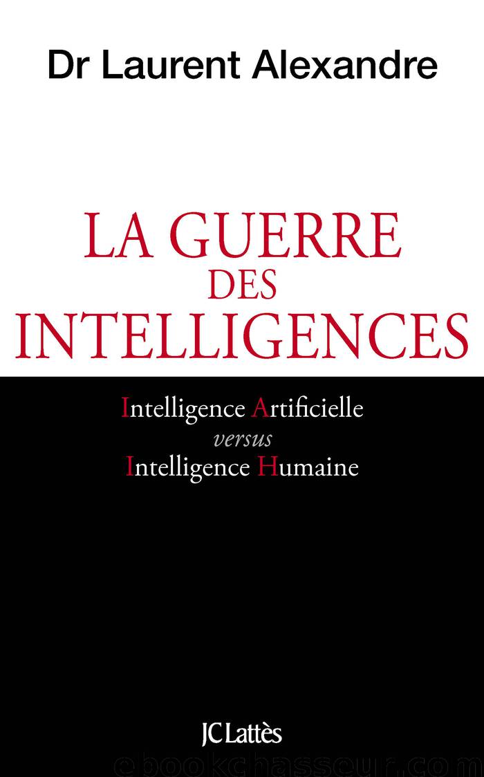 La guerre des intelligences by Dr Laurent Alexandre