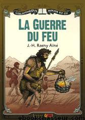 La guerre du feu by J.-H. Rosny Aîné