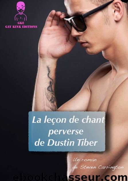 La leçon de chant perverse de Dustin Tiber by Steven Carrington