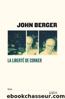 La libertÃ© de Corker by Berger John