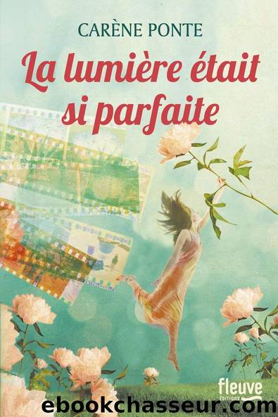La lumiÃ¨re Ã©tait si parfaite (French Edition) by Carène PONTE