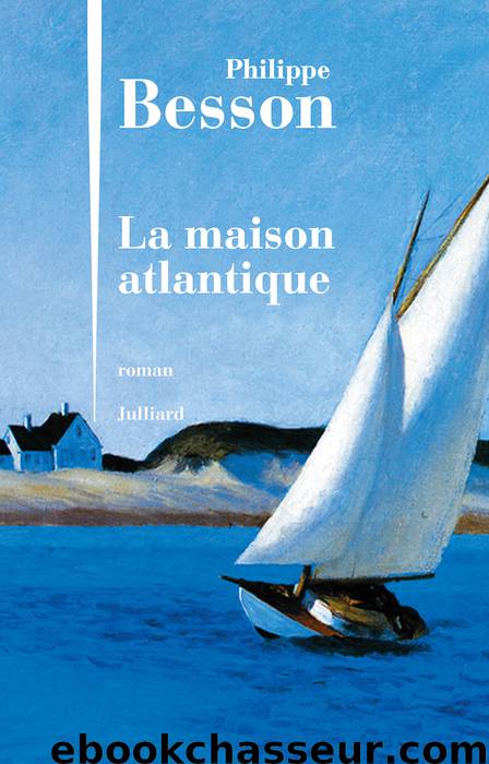 La maison atlantique by Philippe Besson