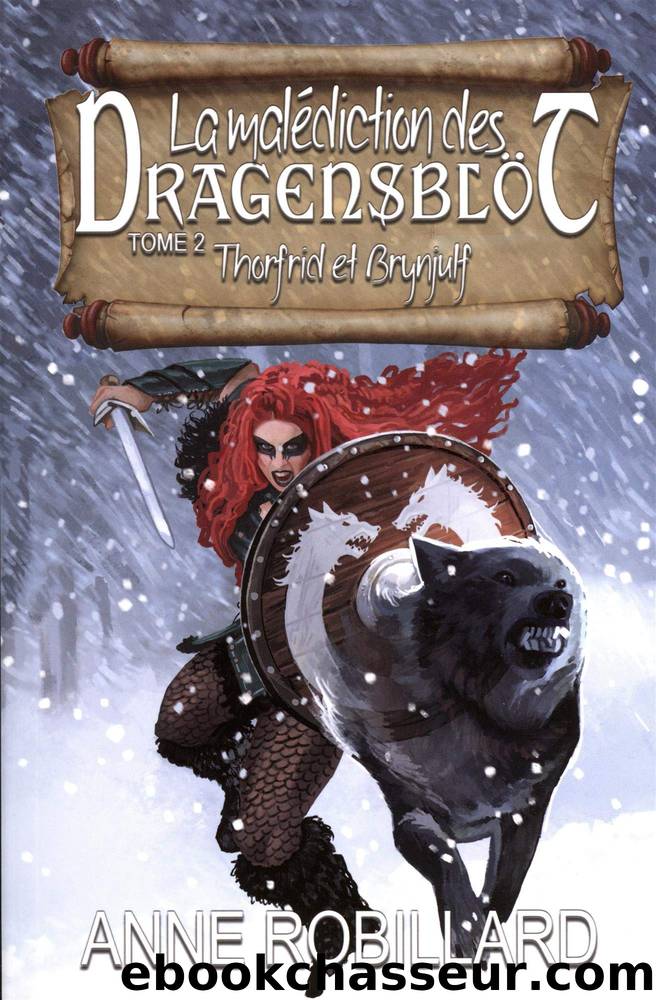 La malÃ©diction des DragensblÃ¶t 2 - Thorfrid et Brynjulf by Anne Robillard