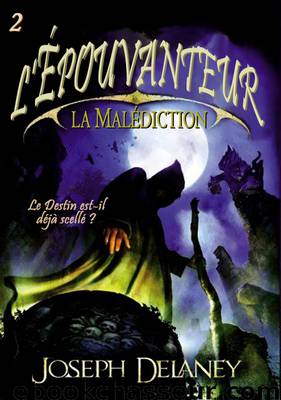 La malédiction de l'Épouvanteur by Delaney Joseph