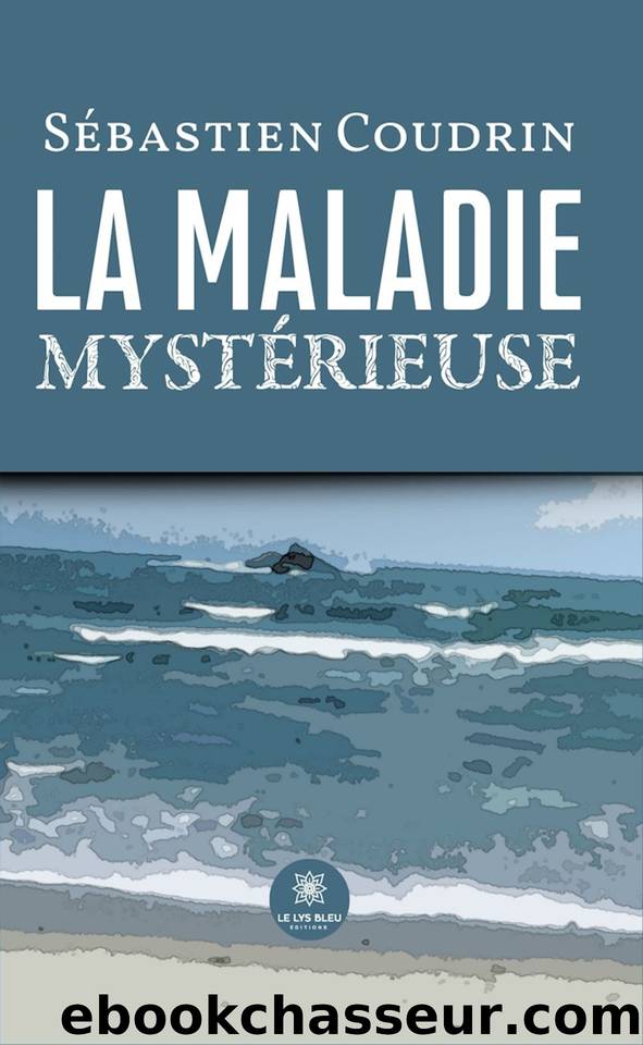 La maladie mystÃ©rieuse (French Edition) by Coudrin Sébastien