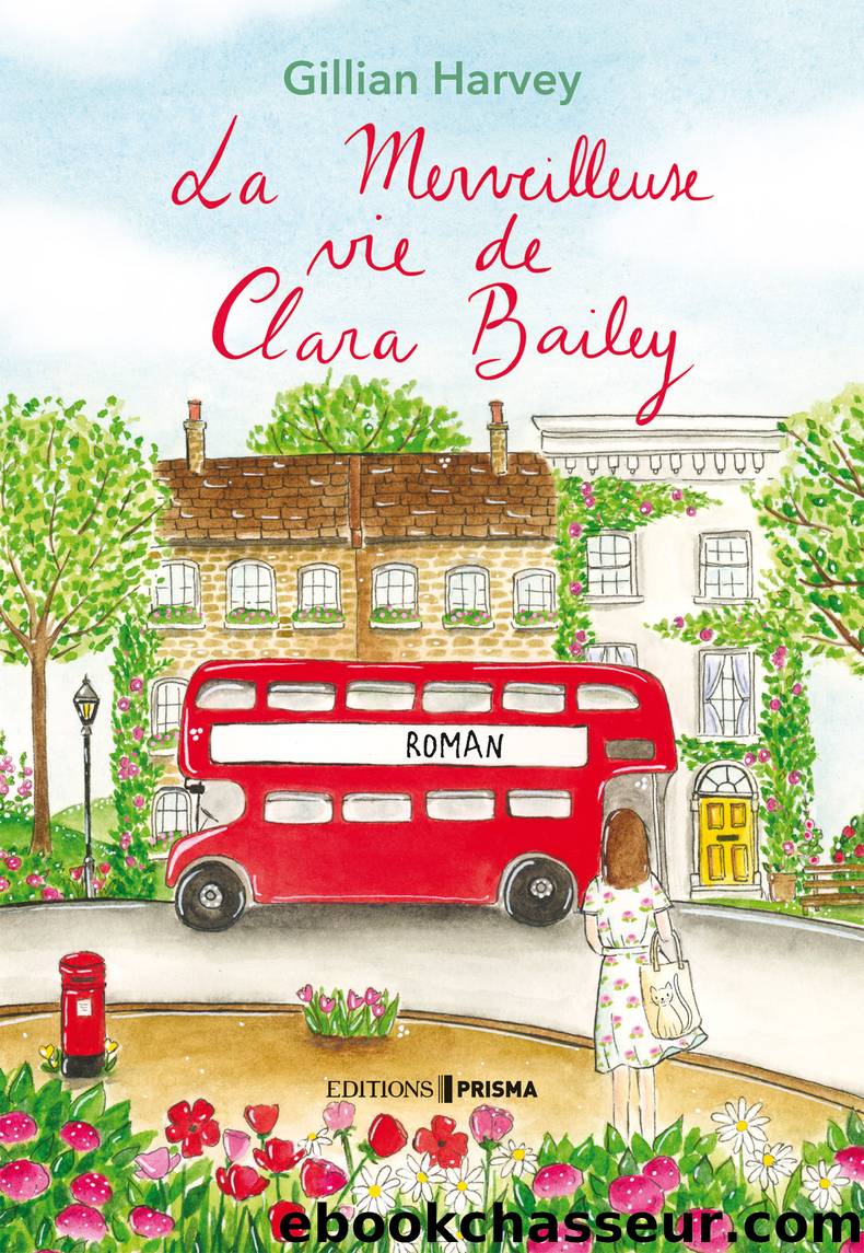 La merveilleuse vie de Clara Bailey by Gillian Harvey