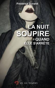 La nuit soupire quand elle s'arrÃªte by Frédérick Durand