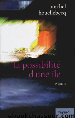 La possibilité d'une île by Houellebecq