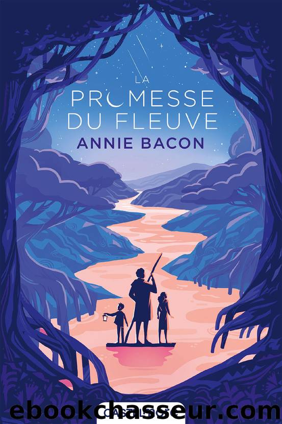 La promesse du fleuve by Annie Bacon