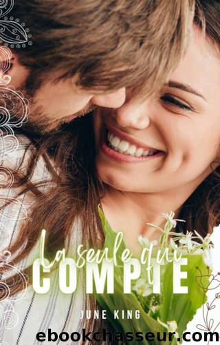 La seule qui compte (French Edition) by June King