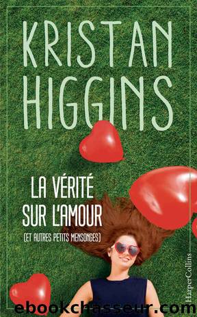 La vérité sur l'amour (et autres petits mensonges) by Kristan Higgins