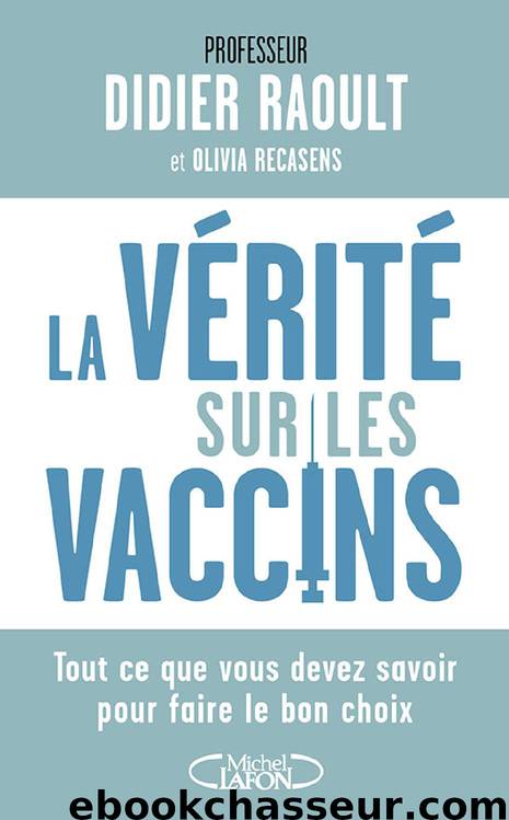 La vérité sur les vaccins by Didier Raoult