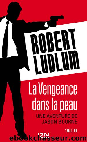 La vengeance dans la peau by Robert Ludlum & Eric van Lustbader