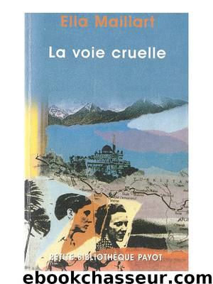 La voie cruelle by Ella Maillart