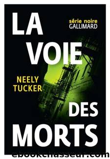 La voie des morts by Neely Tucker