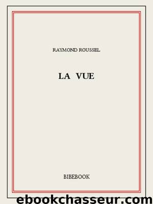 La vue by Raymond Roussel