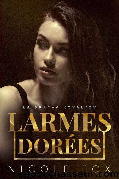 Larmes dorÃ©es (Ãpilogue complet) by Nicole Fox