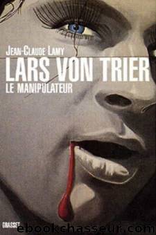 Lars Von Trier, le manipulateur by Jean-Claude Lamy