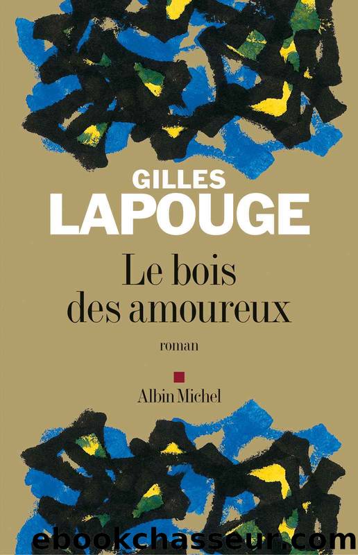 Le Bois des amoureux by Gilles Lapouge