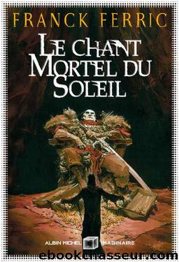 Le Chant mortel du soleil (A.M.IMAGINAIRE) (French Edition) by Franck Ferric