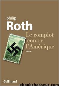 Le Complot Contre L'Amérique by Philip Roth