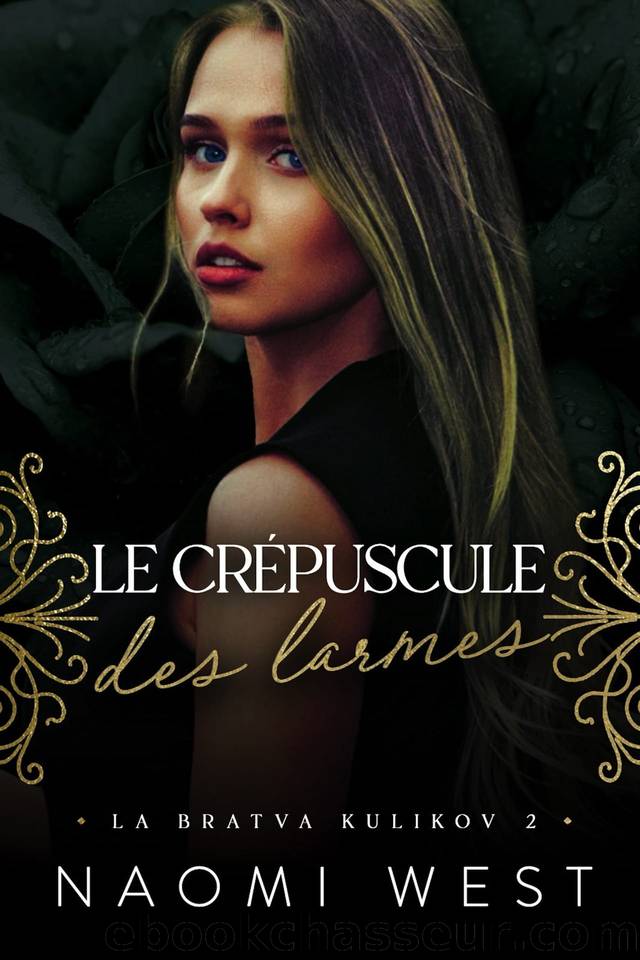 Le CrÃ©puscule des larmes (La Bratva Kulikov t. 2) (French Edition) by Naomi West