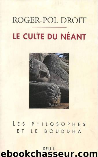 Le Culte du néant - Les philosophes et le Bouddha by Roger-Pol Droit