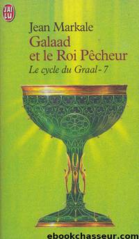 Le Cycle du Graal tome 07 by Jean Markale