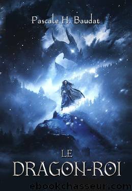 Le Dragon-Roi (French Edition) by Pascale H. Baudat