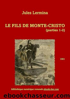 Le Fils de Monte-Cristo (parties1-2) by Jules Lermina