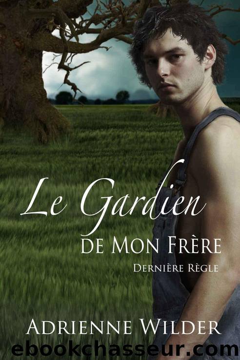 Le Gardien de Mon FrÃ¨re: DerniÃ¨re RÃ¨gle (French Edition) by Wilder Adrienne