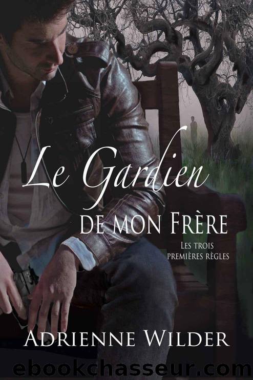 Le Gardien de Mon FrÃ¨re: Les Trois PremiÃ¨res RÃ¨gles (French Edition) by Wilder Adrienne