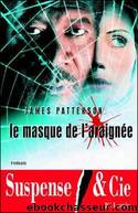 Le Masque De L'araignÃ©e by James Patterson & Jeanine Parot