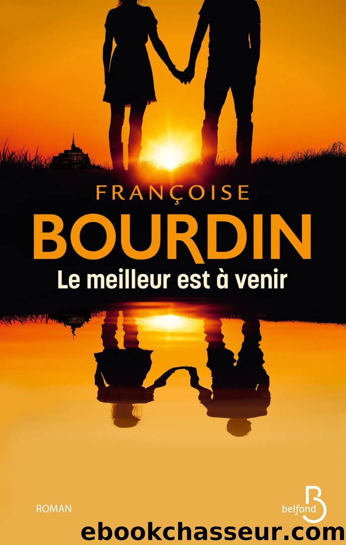 Le Meilleur est Ã  venir by Françoise Bourdin