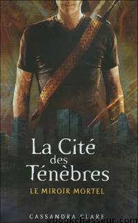 Le Miroir Mortel by Cassandra Clare