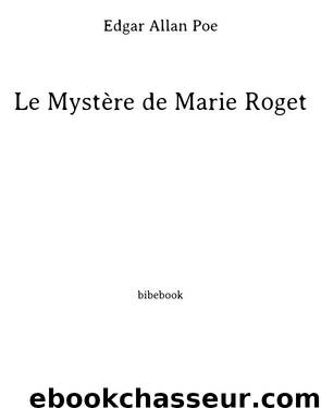 Le Mystère de Marie Roget by Edgar Allan Poe